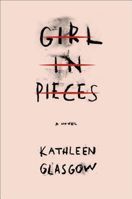 Girl in Pieces by Kathleen Glasgow book cover