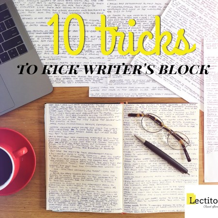 10 Tricks to kick writer's block