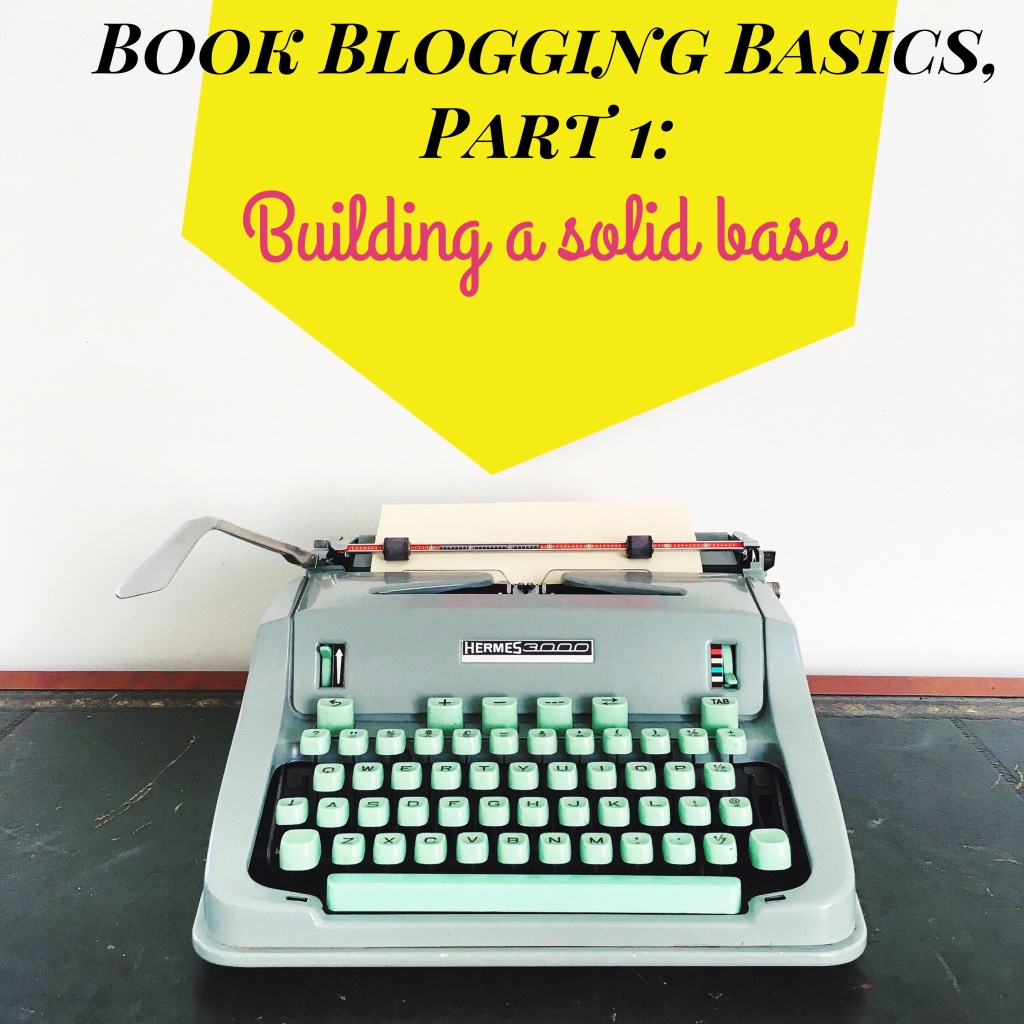 Book Blogging Basics, Part 1: Building a solid base