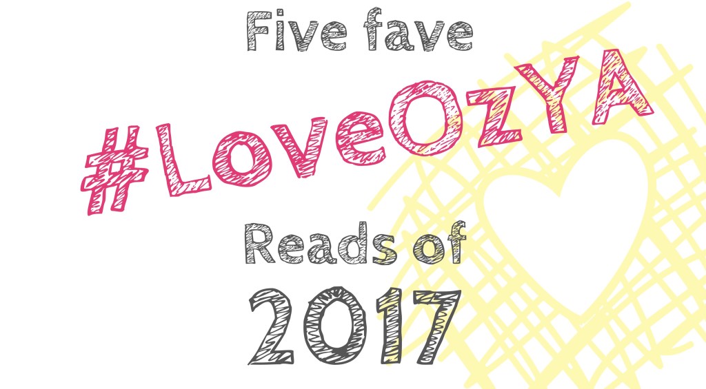 Five Fave #LoveOzYA Reads of 2017