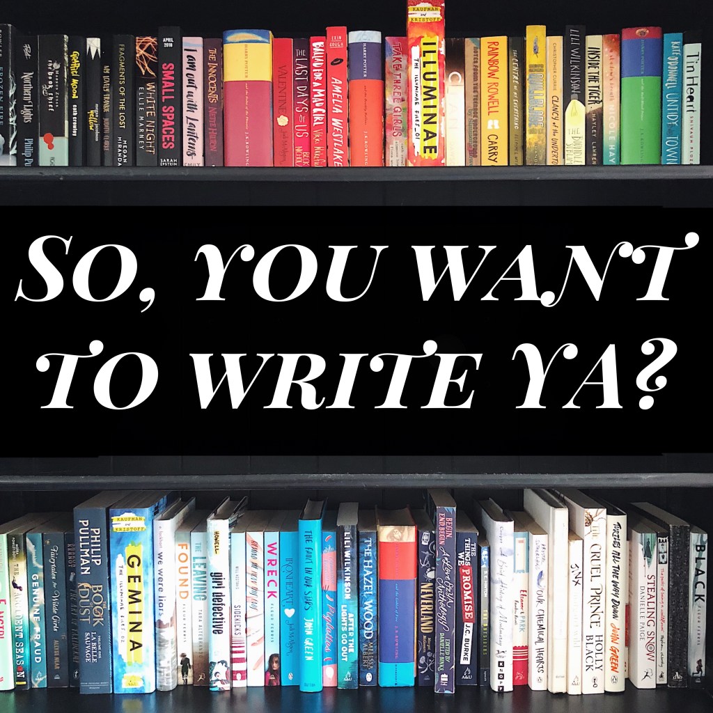 So You Want to Write YA?